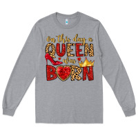 Heather Grey on this day a queen was born Long Sleeve Tee - MaliasSmallBusiness