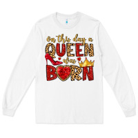 White on this day a queen was born Long Sleeve Tee - MaliasSmallBusiness