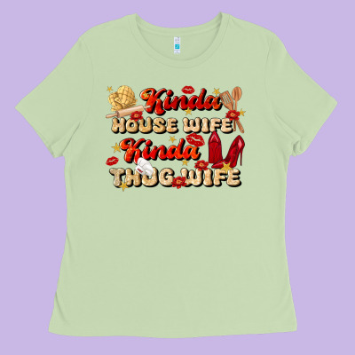 Kinda House Wife Kinda Thug Wife Ladies Tee Designed By Jahusdesignshop