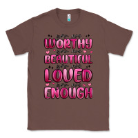 Chestnut you are worthy you are beautiful Classic Tee - MaliasSmallBusiness