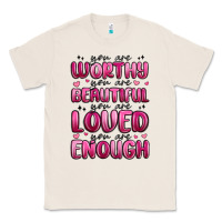 Natural you are worthy you are beautiful Classic Tee - MaliasSmallBusiness