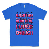 True Royal you are worthy you are beautiful Classic Tee - MaliasSmallBusiness