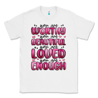 White you are worthy you are beautiful Classic Tee - MaliasSmallBusiness