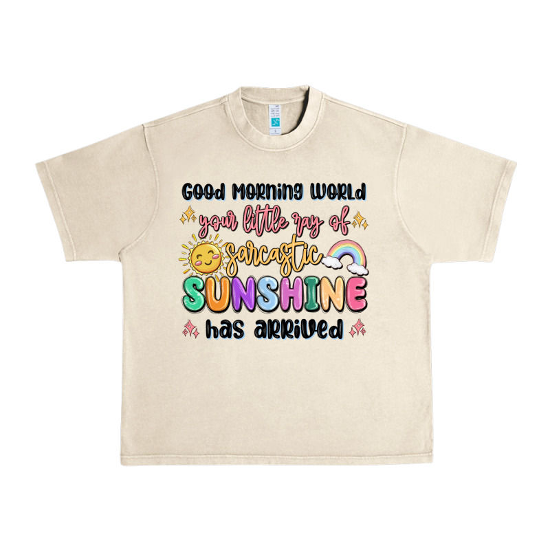 Good Morning World Your Little Ray Of Sarcastic Urban Heavy Tee by MaliasSmallBusiness | Teevron