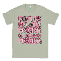 Matcha don't be part of the problem be the whole problem Classic Tee - MaliasSmallBusiness