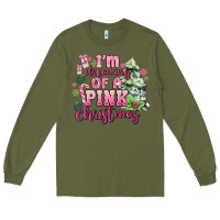 Army Green im dreaming of a pink christmas Long Sleeve Tee - MaliasSmallBusiness
