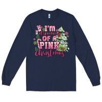 Navy im dreaming of a pink christmas Long Sleeve Tee - MaliasSmallBusiness