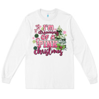 White im dreaming of a pink christmas Long Sleeve Tee - MaliasSmallBusiness