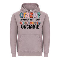 Crazy I Prefer The Term Hilariously Unstable Vintage Hoodie | Teevron