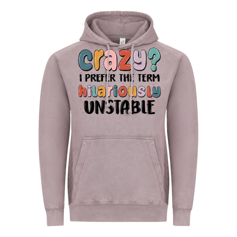 Crazy I Prefer The Term Hilariously Unstable Vintage Hoodie by MaliasSmallBusiness | Teevron