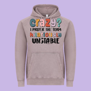 Crazy I Prefer The Term Hilariously Unstable Vintage Hoodie Designed By Maliassmallbusiness