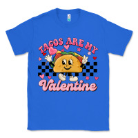 True Royal tacos are my valentine Classic Tee - MaliasSmallBusiness