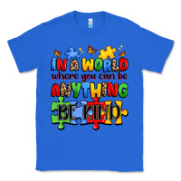 True Royal in a world where you can be anything be kind Classic Tee - JahusDesignShop