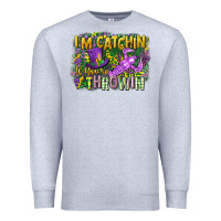 Heather Grey im catchin if youre throwin Premium Sweatshirt - CowGirlArtShop