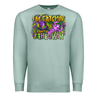 Seafoam im catchin if youre throwin Premium Sweatshirt - CowGirlArtShop