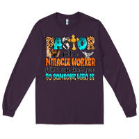 Plum Pastor not a miracle worker Long Sleeve Tee - MaliasSmallBusiness