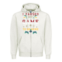 Oatmeal Heather I Paused My Game To Be Here Zipper Hoodie - Bettercallsaul
