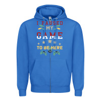 True Royal I Paused My Game To Be Here Zipper Hoodie - Bettercallsaul