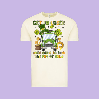 Get In Loser We Re Going To Find The Pot Of Gold Vintage Tee Designed By Maliassmallbusiness