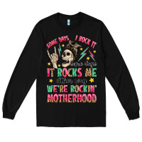 Black some days i rock it some days it rocks me Long Sleeve Tee - MaliasSmallBusiness