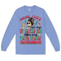 Colony Blue some days i rock it some days it rocks me Long Sleeve Tee - MaliasSmallBusiness