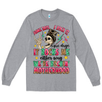 Heather Grey some days i rock it some days it rocks me Long Sleeve Tee - MaliasSmallBusiness