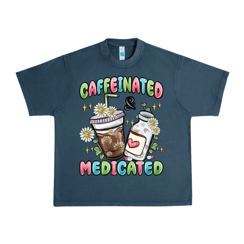 Caffeinated And Medicated Urban Heavy Tee by MaliasSmallBusiness | Teevron