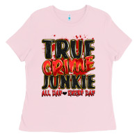Bubblegum Pink true crime junkie all day every day Ladies Tee - JahusDesignShop