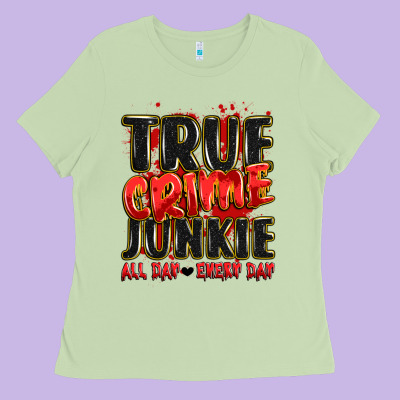 True Crime Junkie All Day Every Day Ladies Tee Designed By Jahusdesignshop