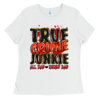 White true crime junkie all day every day Ladies Tee - JahusDesignShop
