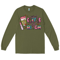 Army Green i pretend coffee helps but im still a bitch Long Sleeve Tee - MaliasSmallBusiness