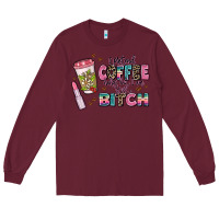 Burgundy i pretend coffee helps but im still a bitch Long Sleeve Tee - MaliasSmallBusiness