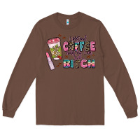Chestnut i pretend coffee helps but im still a bitch Long Sleeve Tee - MaliasSmallBusiness