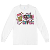 White i pretend coffee helps but im still a bitch Long Sleeve Tee - MaliasSmallBusiness