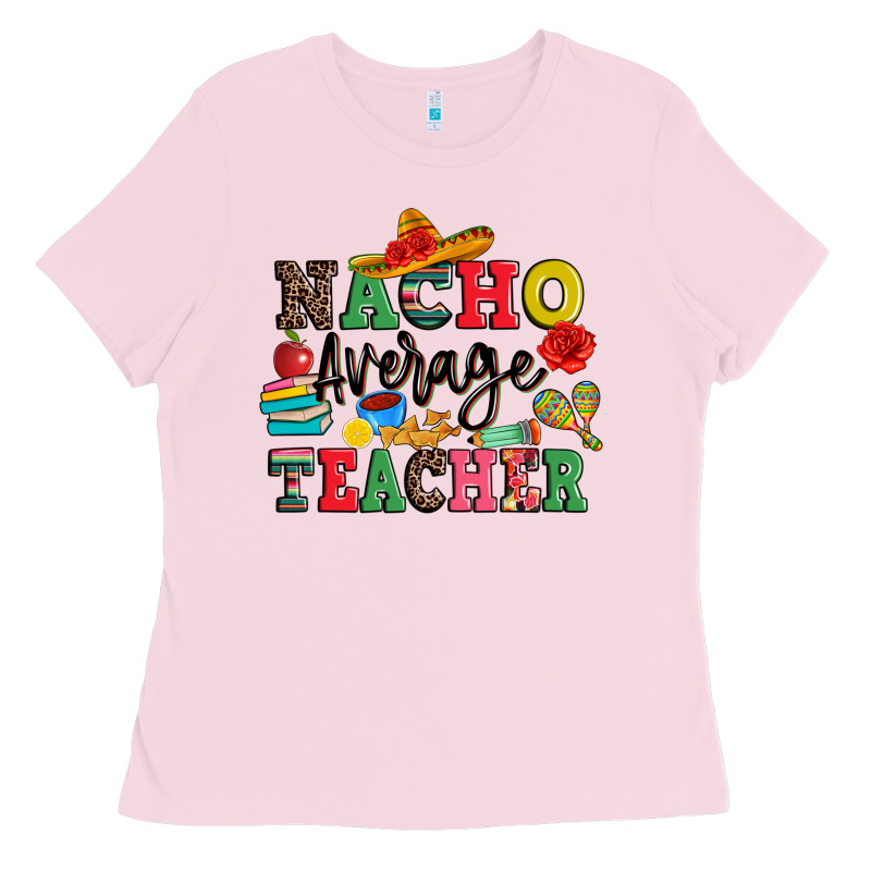 Nacho Average Teacher Ladies Tee by JahusDesignShop | Teevron
