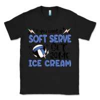 Black if you want a soft serve get some ice cream Classic Tee - MaliasSmallBusiness