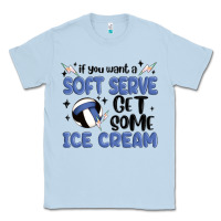 Dusty Blue if you want a soft serve get some ice cream Classic Tee - MaliasSmallBusiness