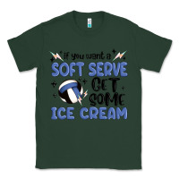 If You Want A Soft Serve Get Some Ice Cream Classic Tee | Teevron