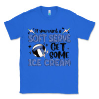 True Royal if you want a soft serve get some ice cream Classic Tee - MaliasSmallBusiness
