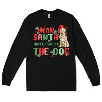 Black dear santa dont forget the dog Long Sleeve Tee - MaliasSmallBusiness