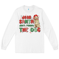 White dear santa dont forget the dog Long Sleeve Tee - MaliasSmallBusiness