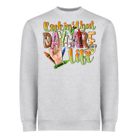 Rockin That Daycare Life Heavyweight Sweatshirt | Teevron