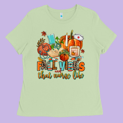 Fall Vibes And That Nurse Life Ladies Tee Designed By Adodesignshop