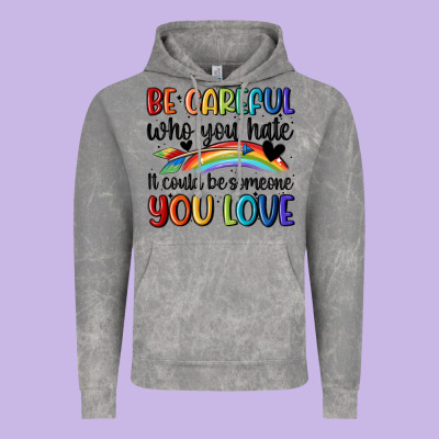 Be Careful Who You Hate Vintage Hoodie Designed By Maliassmallbusiness