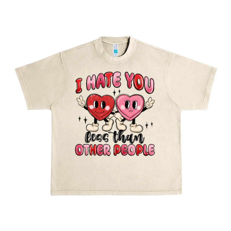 I Hate You Less Than Other People Urban Heavy Tee by MaliasSmallBusiness | Teevron