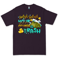 Splish Splash Your Opinion Is Trash Premium Tee | Teevron