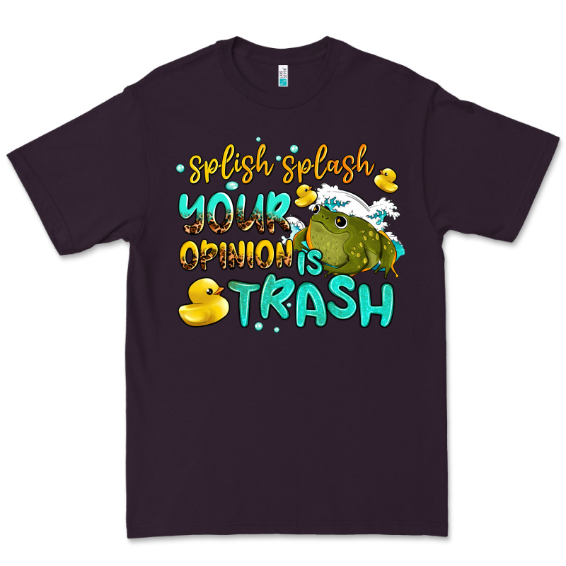 Splish Splash Your Opinion Is Trash Premium Tee by AdoDesignShop | Teevron