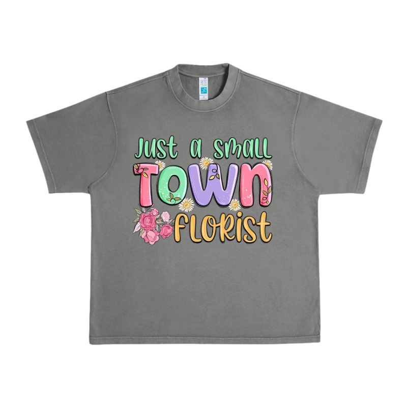 Just A Small Town Florist Urban Heavy Tee by MaliasSmallBusiness | Teevron