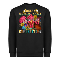 Black relax were all crazy its not a competition Heavyweight Sweatshirt - NancyCooperArtShop