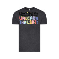 Vintage Black i don't care how you were raised unlearn that shit Vintage Tee - MaliasSmallBusiness
